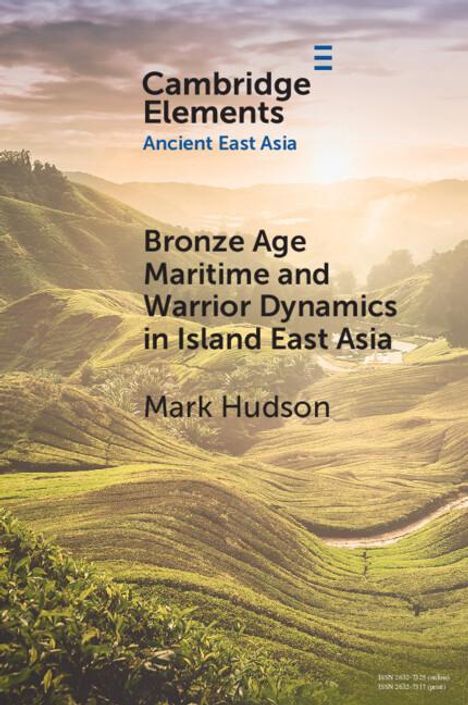Mark Hudson: Bronze Age Maritime and Warrior Dynamics in Island East Asia, Buch