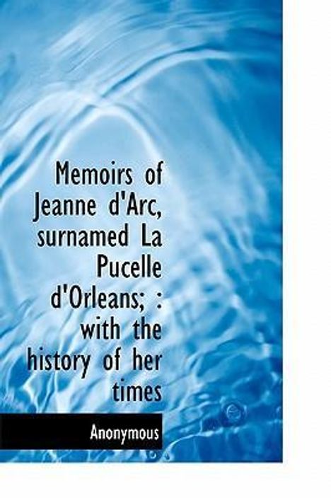 Anonymous: Memoirs Of Jeanne Darc Surname, Buch