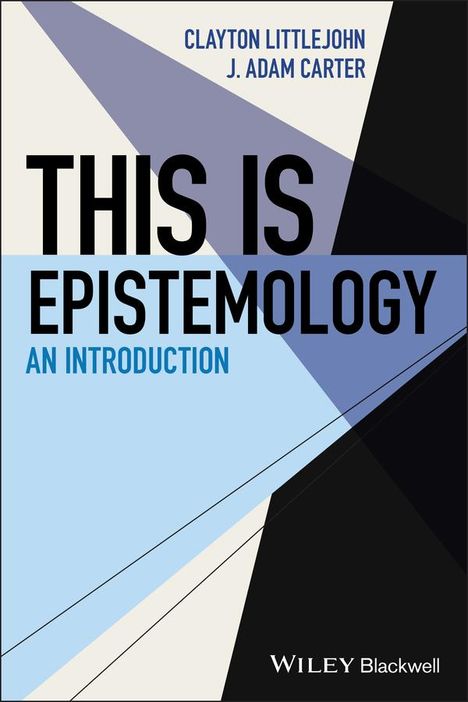 J Adam Carter: This Is Epistemology, Buch