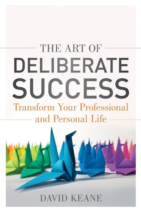 David Keane: The Art of Deliberate Success, Buch