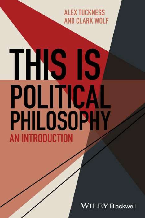 Alex Tuckness: This Is Political Philosophy, Buch