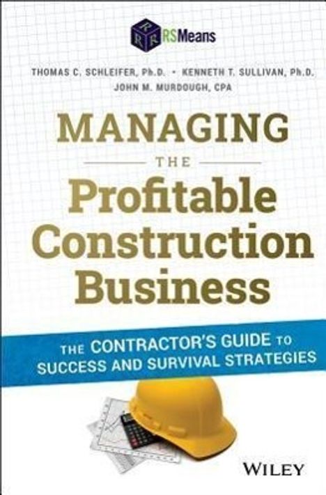 Thomas C Schleifer: Managing the Profitable Construction Business, Buch