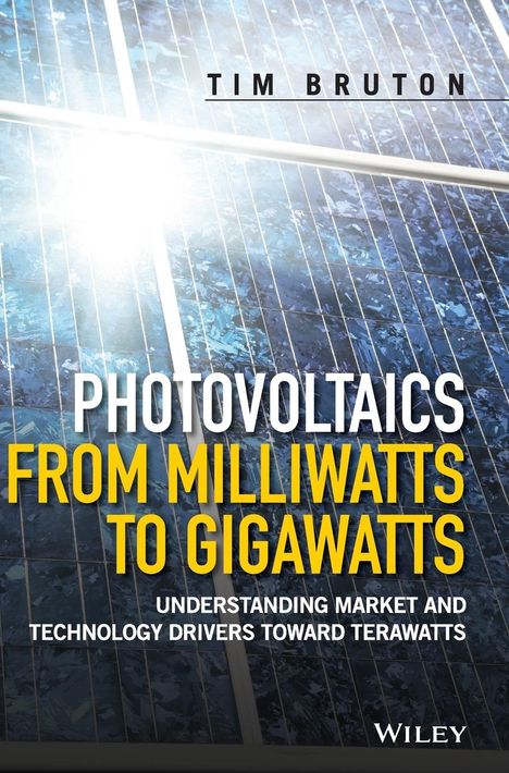 Tim Bruton: Photovoltaics from Milliwatts to Gigawatts, Buch