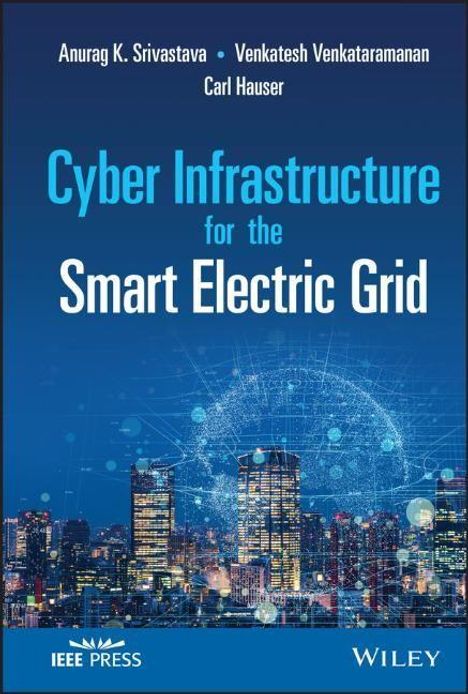 Anurag K Srivastava: Cyber Infrastructure for the Smart Electric Grid, Buch