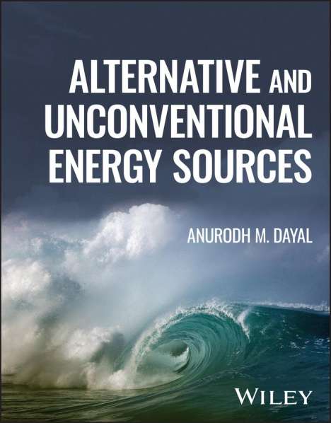 Anurodh M. Dayal: Alternative and Unconventional Energy Sources, Buch