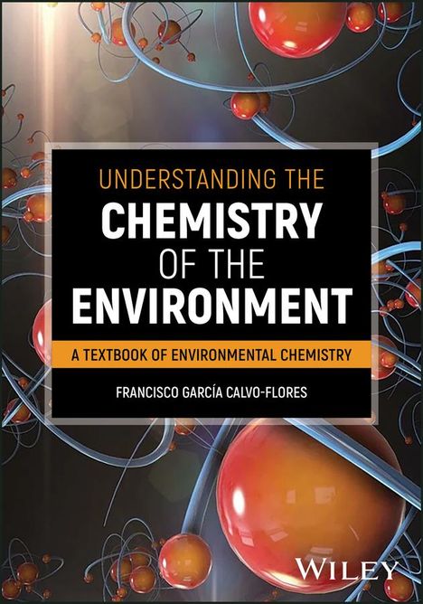 Francisco G Calvo-Flores: Understanding the Chemistry of the Environment, Buch