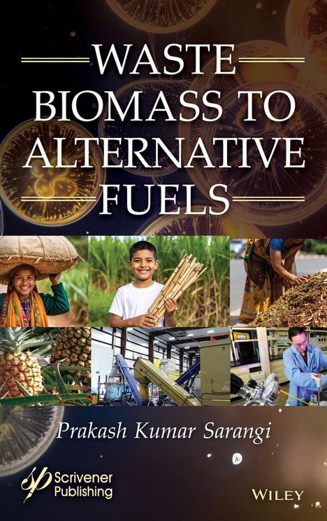 Prakash Kumar Sarangi: Waste Biomass to Alternative Fuels, Buch