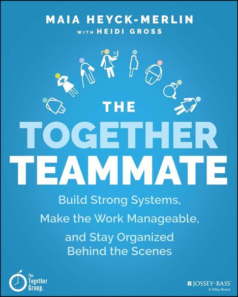 Heyck-Merlin: The Together Teammate: Build Systems, Establish In fluence &amp; Keep Organized Behind-the-Scenes, Buch