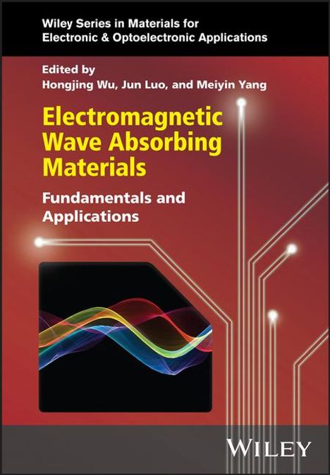 H Wu: Electromagnetic Wave Absorbing Materials: Fundamen tals and Applications, Buch