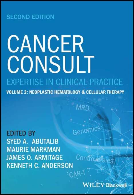 S Abutalib: Cancer Consult: Expertise in Clinical Practice, Se cond Edition. Volume 2: Neoplastic Hematology &amp; Ce ll Therapy, Buch