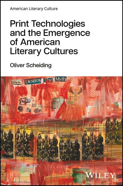 "Print Technologies and the Emergence of American Literary Cultures" von Oliver Scheiding. Rotes, collageartiges Kunstwerk.