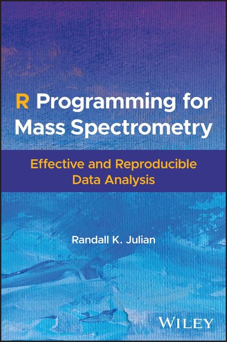 Randall K Julian: R Programming for Mass Spectrometry, Buch