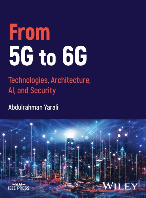 Abdulrahman Yarali: From 5g to 6g: Technologies, Architecture, Ai, and Security, Buch