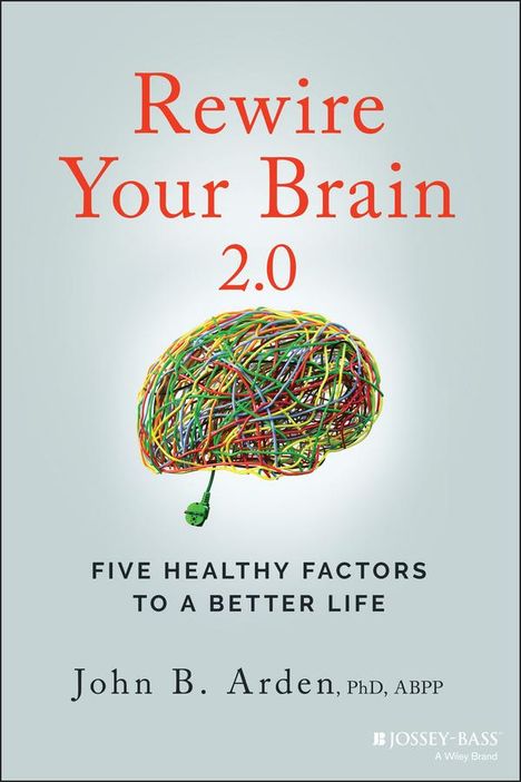 John B Arden: Rewire Your Brain 2.0, Buch