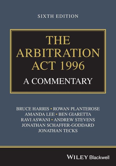 „SIXTH EDITION“, „THE ARBITRATION ACT 1996 A COMMENTARY“, Autorenliste, „WILEY Blackwell“. Elegantes, schlichtes Design.