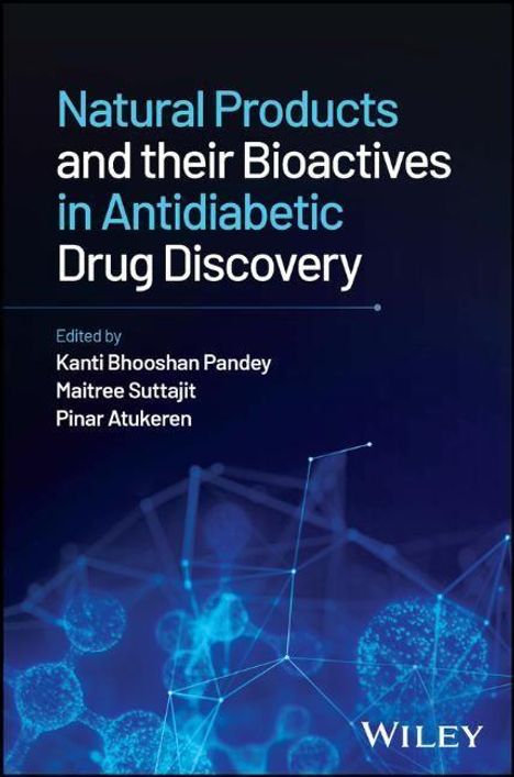 Pandey: Natural Products and their Bioactives in Antidiabe tic Drug Discovery, Buch