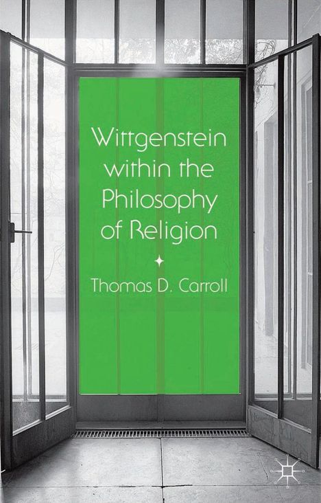 Thomas D Carroll: Wittgenstein Within the Philosophy of Religion, Buch