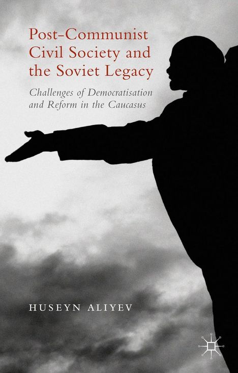 Huseyn Aliyev: Post-Communist Civil Society and the Soviet Legacy, Buch