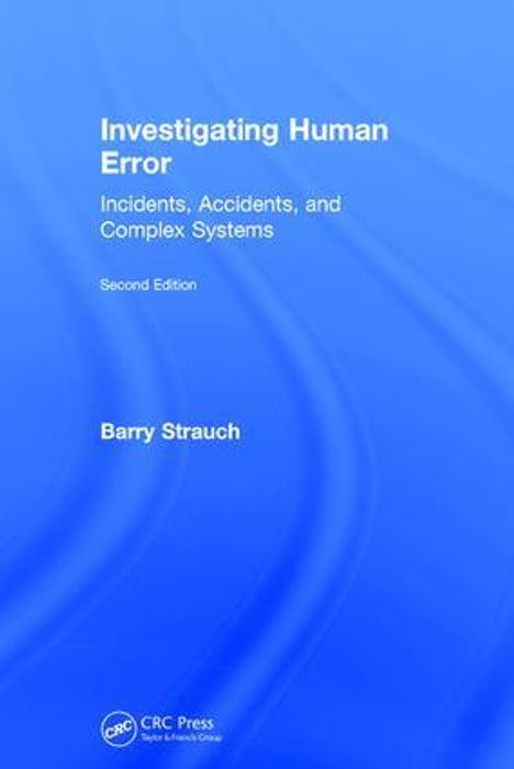 "Investigating Human Error: Incidents, Accidents, and Complex Systems, Second Edition" von Barry Strauch. Blaues Cover.