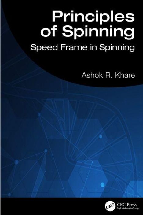 "Principles of Spinning: Speed Frame in Spinning", Ashok R. Khare. Blaues geometrisches Muster, CRC Press Logo unten.