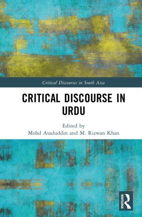 Text: "Critical Discourses in South Asia. Critical Discourse in Urdu. Edited by Mohd Asaduddin and M. Rizwan Khan. Routledge." Abstrakter Hintergrund in Blau und Gelb.