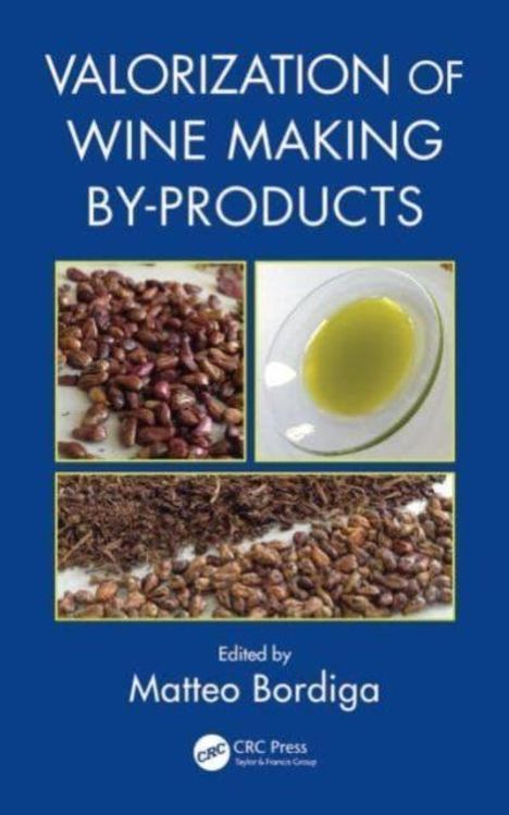 Text: "VALORIZATION OF WINE MAKING BY-PRODUCTS", "Edited by Matteo Bordiga". Bilder: Traubenkerne, Öl, Traubentrester.