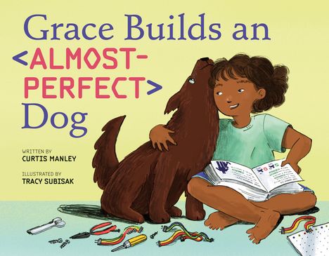 Curtis Manley: Grace Builds an Almost-Perfect Dog, Buch