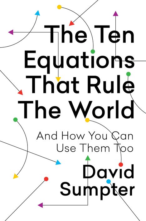 David Sumpter: The Ten Equations That Rule the World, Buch