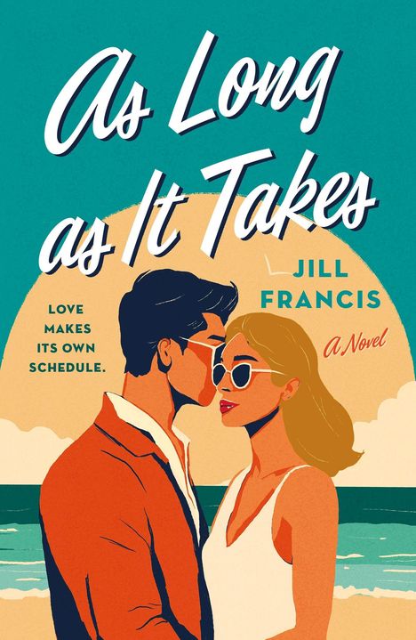 "As Long as It Takes. Love makes its own schedule. Jill Francis. A Novel." Zwei Menschen am Strand bei Sonnenuntergang.