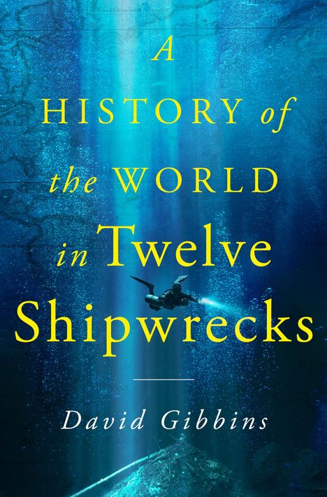 David Gibbins: A History of the World in Twelve Shipwrecks, Buch