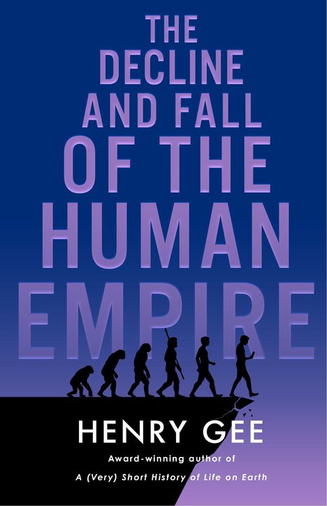 Henry Gee: The Decline and Fall of the Human Empire, Buch