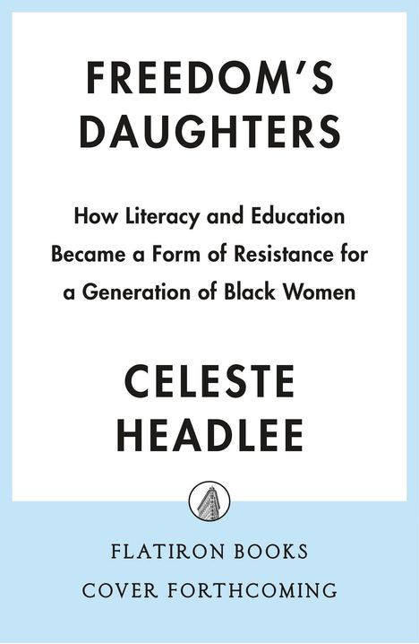 Text: "Freedom’s Daughters" von Celeste Headlee. Thema: Bildung als Widerstand. Ein minimalistisches Buchcover.