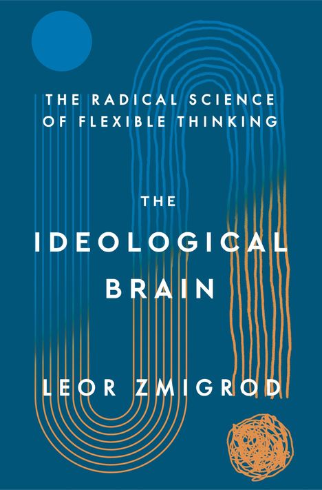 Leor Zmigrod: The Ideological Brain, Buch