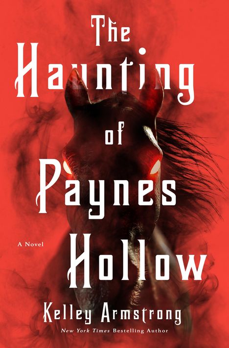 Text: "The Haunting of Paynes Hollow" von Kelley Armstrong. Ein leuchtend roter Hintergrund zeigt ein unheimliches Pferd.