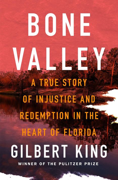 "BONE VALLEY" steht groß über einem düsteren Flussbild mit Bäumen. Autor: Gilbert King, Pulitzer-Preisträger.