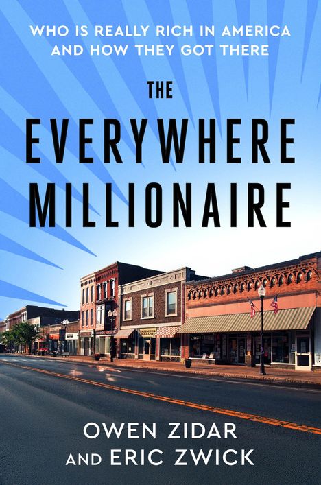 "Who is really rich in America and how they got there. The Everywhere Millionaire. Owen Zidar und Eric Zwick." Ein Stadtbild.