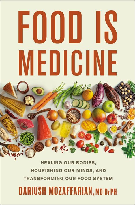 „FOOD IS MEDICINE“ steht groß oben. Darunter frisches Obst und Gemüse. Autor: Dariush Mozaffarian.