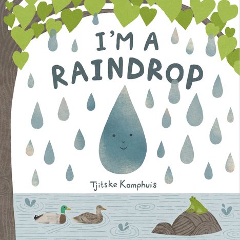 „I'M A RAINDROP“ und „Tjitske Kamphuis“ stehen über Regentropfen, Enten und einem Frosch am Wasser unter einem Baum.