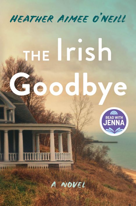 "Heather Aimee O'Neill, The Irish Goodbye, A Novel, Read with Jenna" auf Küstenhaus-Hintergrund mit Bäumen.