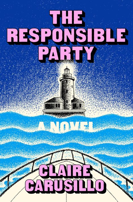 Text: "The Responsible Party", "A Novel", "Claire Carusillo". Illustration eines Leuchtturms im Meer.