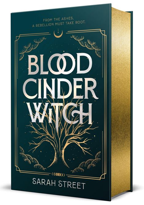 Oben steht "FROM THE ASHES, A REBELLION MUST TAKE ROOT." Darunter: "BLOOD CINDER WITCH" und "SARAH STREET." Ein goldener Baum.