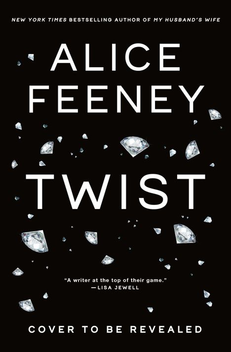 Titel: "TWIST" von Alice Feeney. Zitat: "A writer at the top of their game." Schwarzer Hintergrund, verstreute Diamanten.