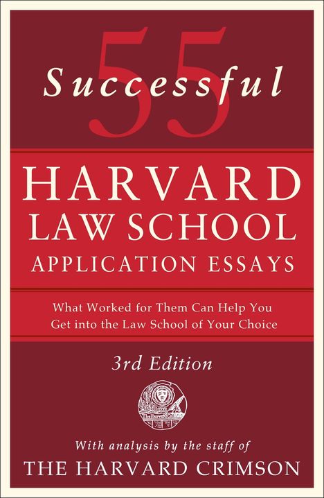"55 Successful Harvard Law School Application Essays, 3rd Edition. Mit Analyse der Harvard Crimson Redaktion. Logo in der Mitte."