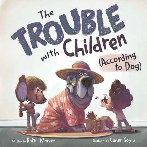 Katie Weaver: The Trouble with Children (According to Dog), Buch