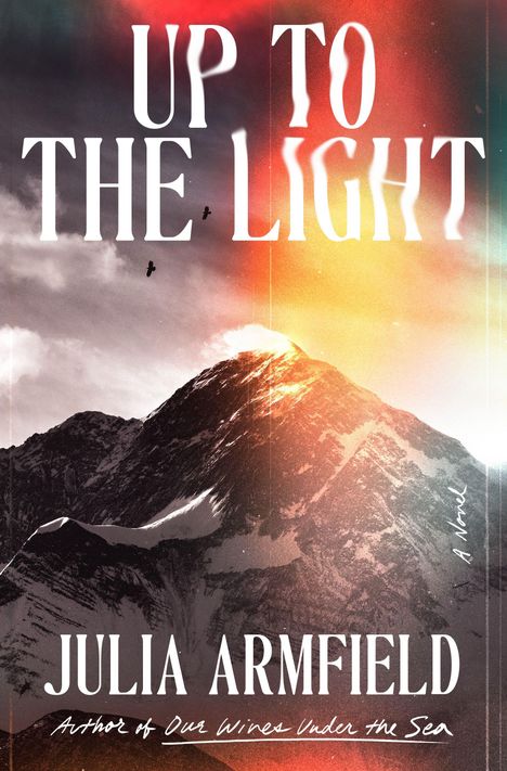 „UP TO THE LIGHT, A NOVEL, JULIA ARMFIELD. FLATIRON BOOKS. COVER FORTHCOMING.“ Schwarzer Text auf hellem Hintergrund.