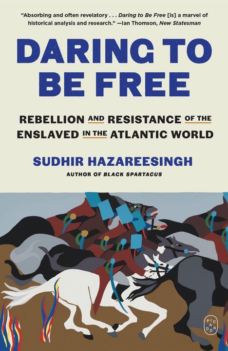 "DARING TO BE FREE" ist der Titel. Untertitel: "REBELLION AND RESISTANCE OF THE ENSLAVED IN THE ATLANTIC WORLD". Unten ist eine bunte Illustration von Reitern.