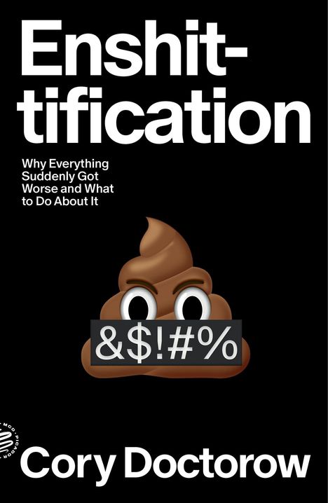 Text: "Enshittification: Why Everything Suddenly Got Worse and What to Do About It". Illustration: Kothaufen-Emoji mit zensiertem Mund. Autor: Cory Doctorow.