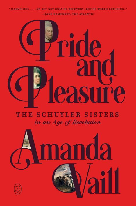 „Pride and Pleasure“, „The Schuyler Sisters in an Age of Revolution“, „Amanda Vaill“. Roter Hintergrund mit Porträts.