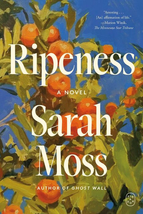 "Ripeness: A Novel" von Sarah Moss, farbenfrohes Gemälde von Orangen an Bäumen im Hintergrund.