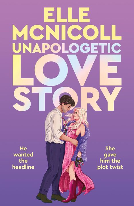 "ELLE MCNICOLL UNAPOLOGETIC LOVE STORY. He wanted the headline. She gave him the plot twist." Illustration eines Paares.